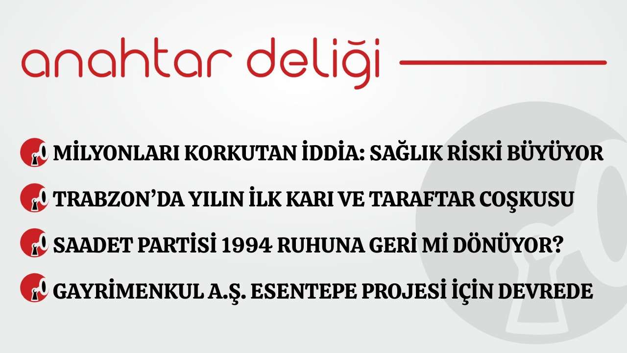 Anahtar Deliği 15.12.2025 - Milyonları korkutan iddia: Sağlık riski büyüyor