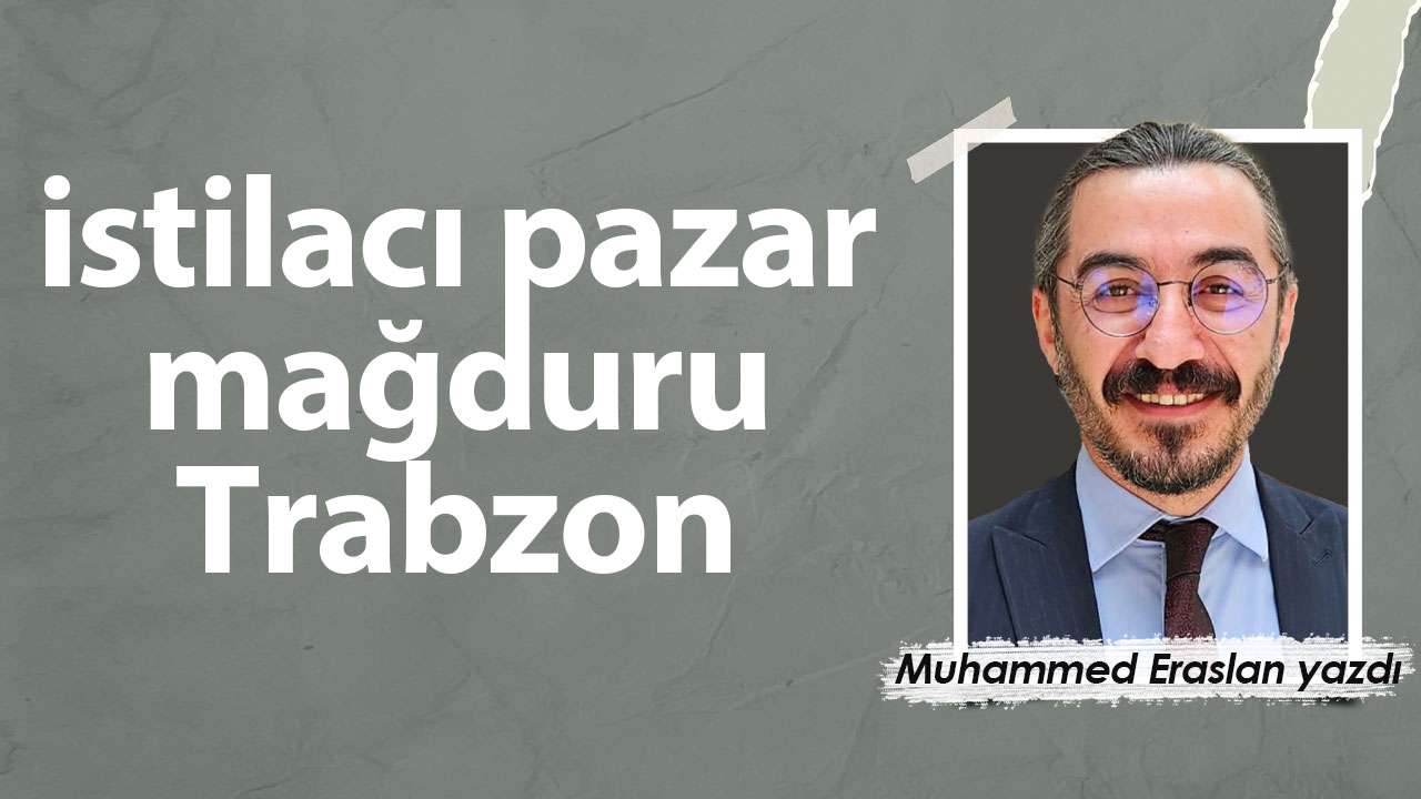 İstilacı pazar mağduru Trabzon