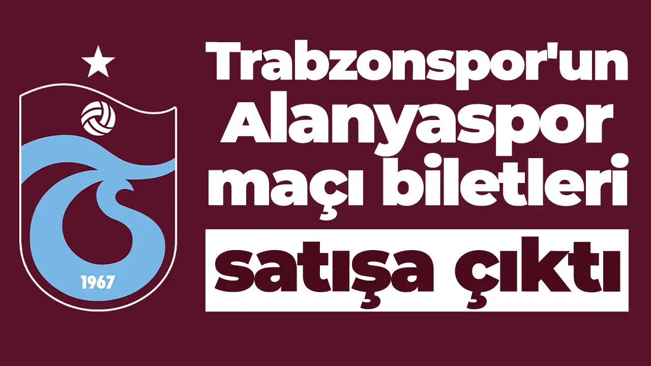 Trabzonspor'un Corendon Alanyaspor maçı biletleri satışa çıktı: Biletlere kupa ayarı