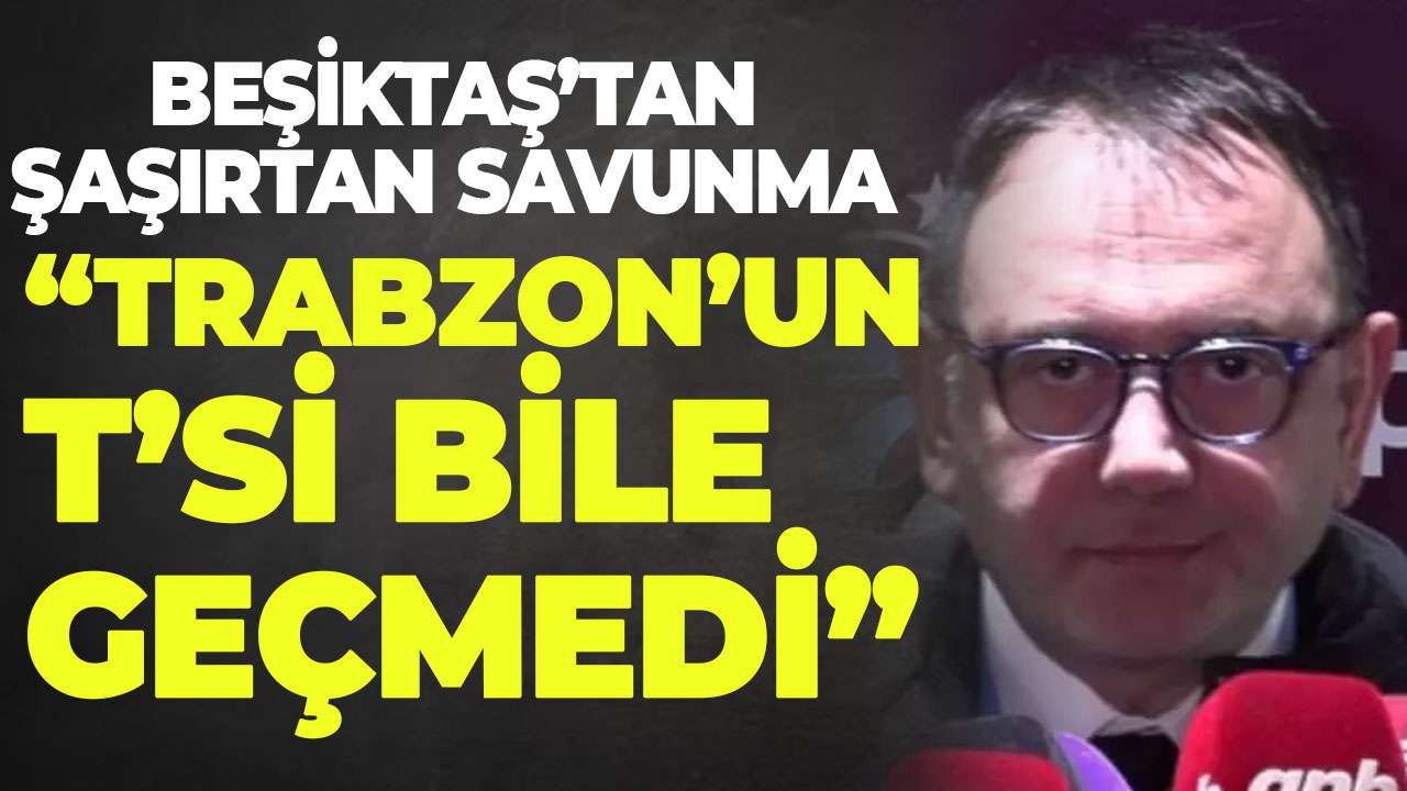 Beşiktaş cephesinden maç sonu açıklamalara cevap "Trabzonspor'un T'si bile geçmedi"