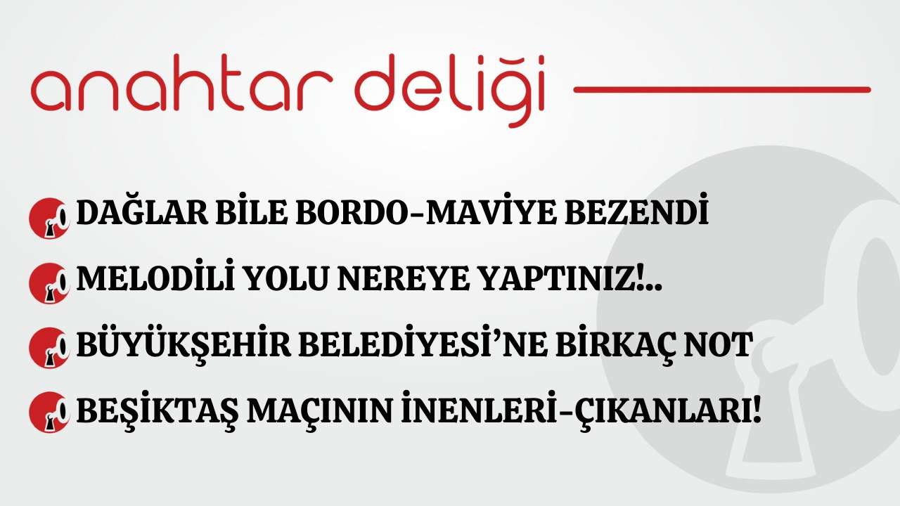 Anahtar Deliği 16.12.2025 - Dağlar bile bordo-maviye bezendi
