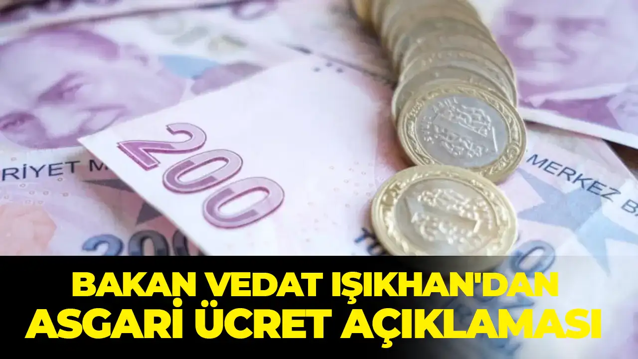 Bakan Vedat Işıkhan'dan asgari ücret açıklaması geldi: "Sendikalarla görüşüp görüşlerini alacağım"