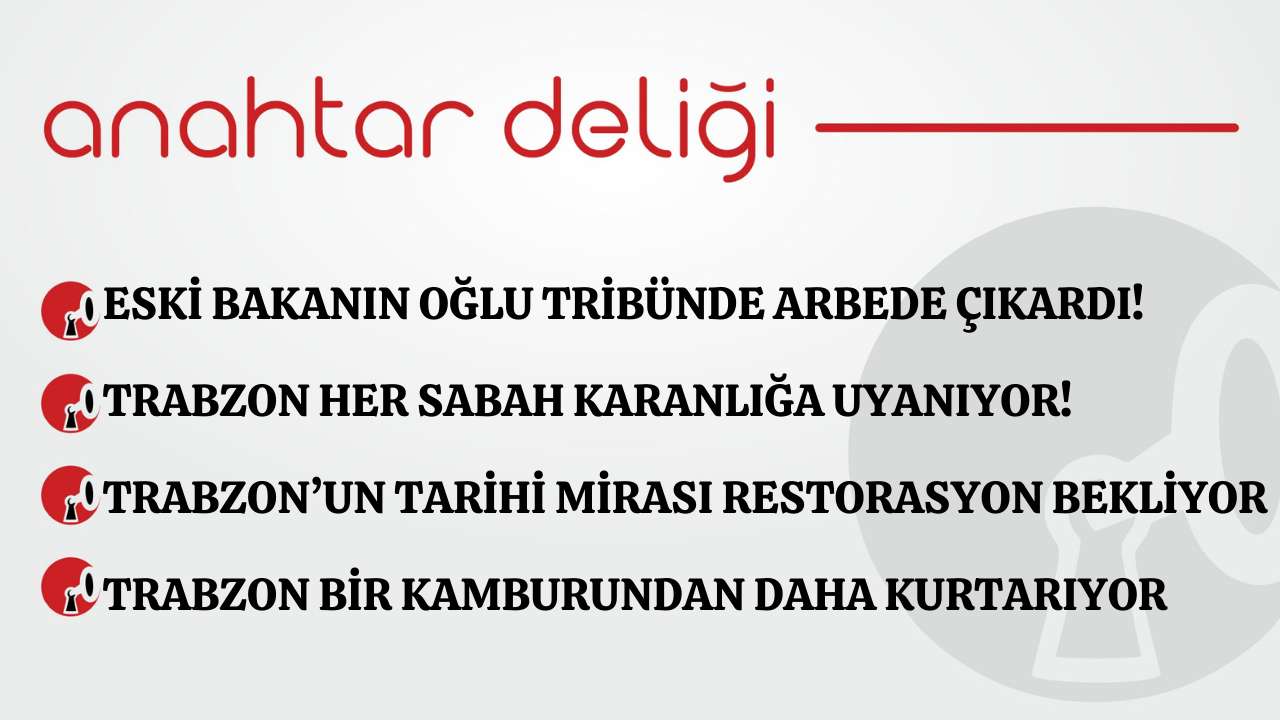 Anahtar Deliği 17.12.2025 - Eski bakanın oğlu tribünde arbede çıkardı