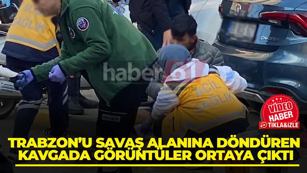 Trabzon’u savaş alanına döndüren kavgada görüntüler ortaya çıktı