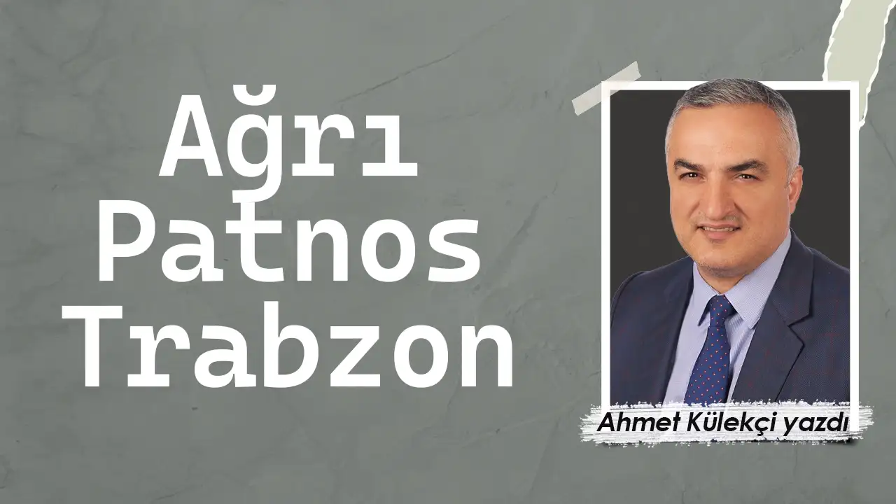 Ağrı-Patnos-Trabzon