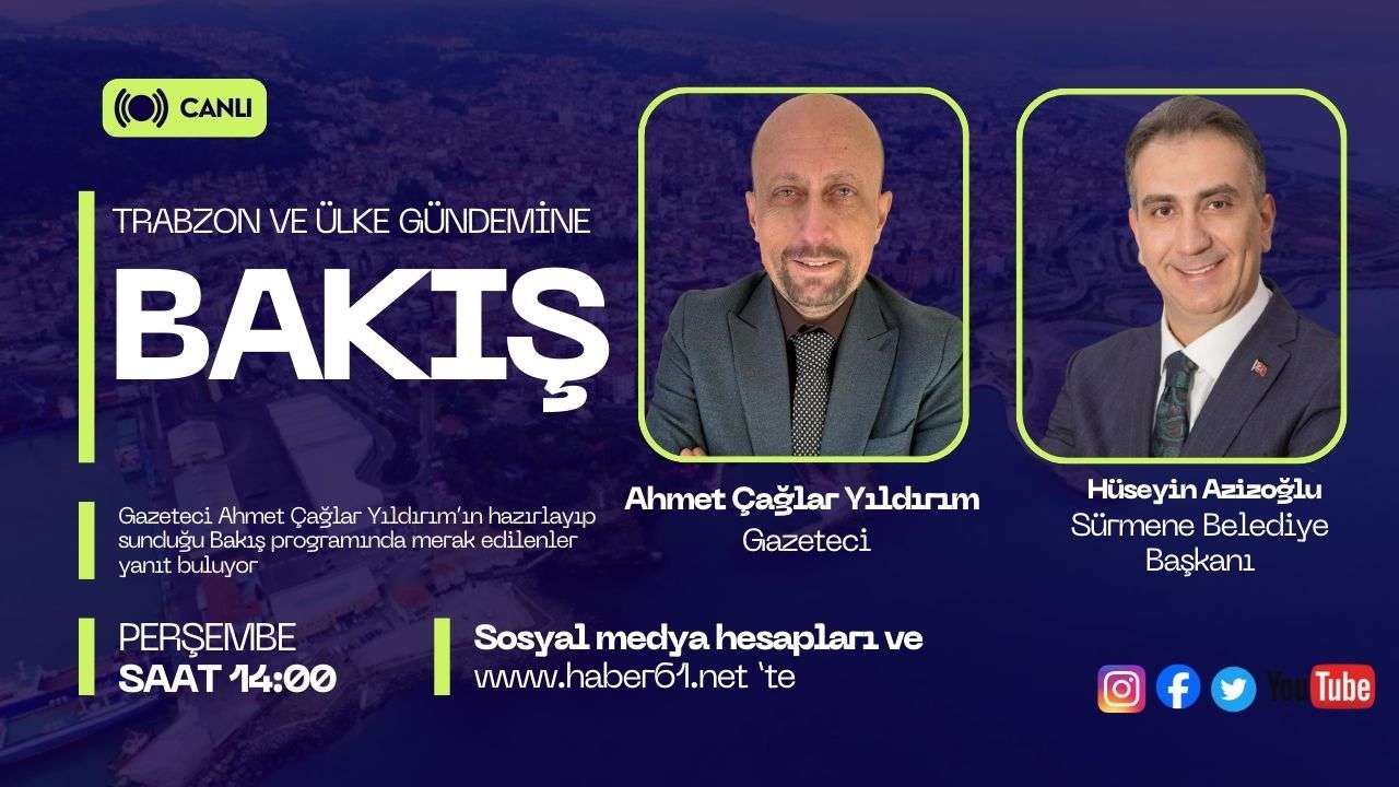 Trabzon ve ülke gündemi Bakış programı ile Haber61TV ekranların'da!
