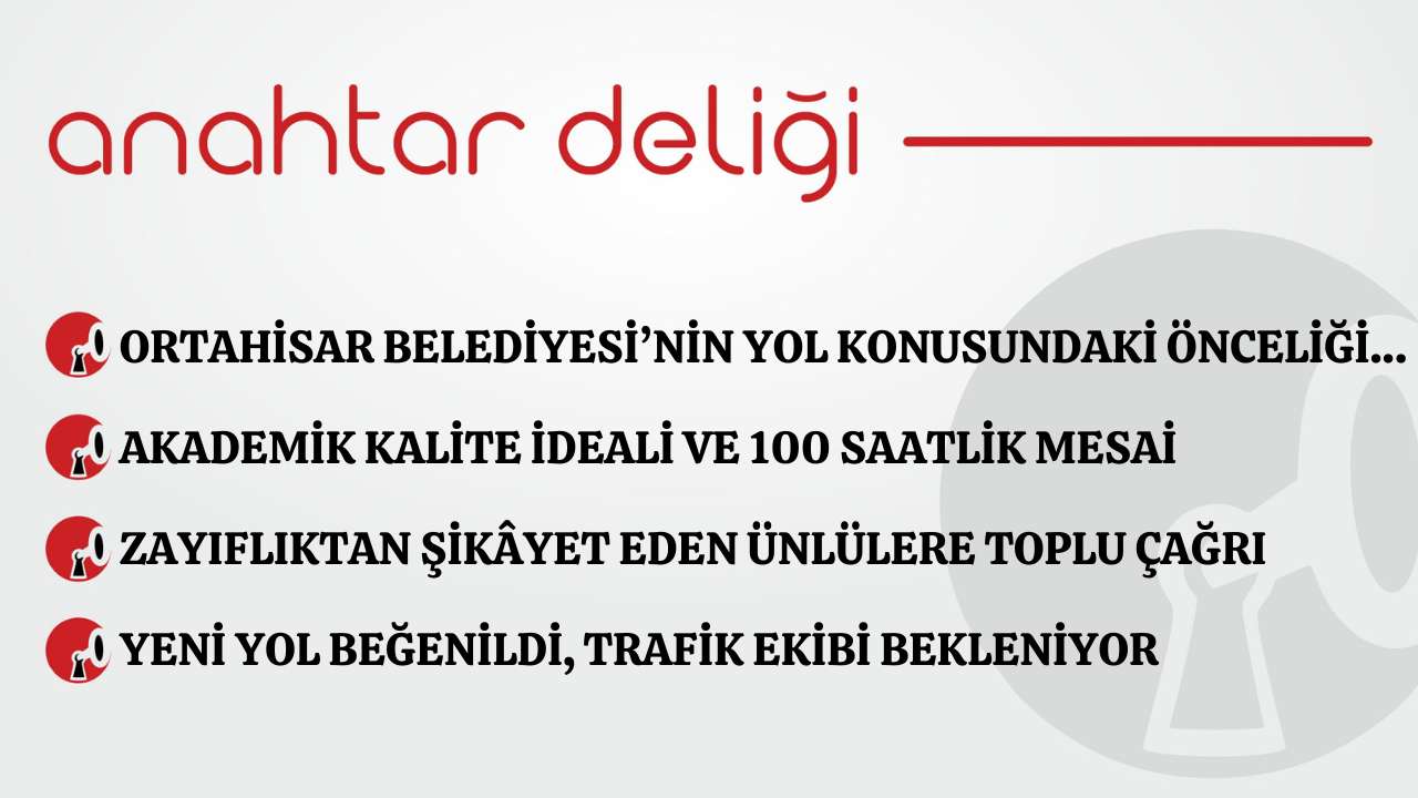 Anahtar Deliği 26.12.2025 - Ortahisar Belediyesi’nin yol konusundaki önceliği…