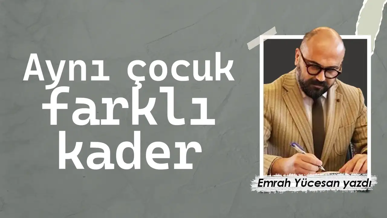 Aynı Çocuk, Farklı Kader