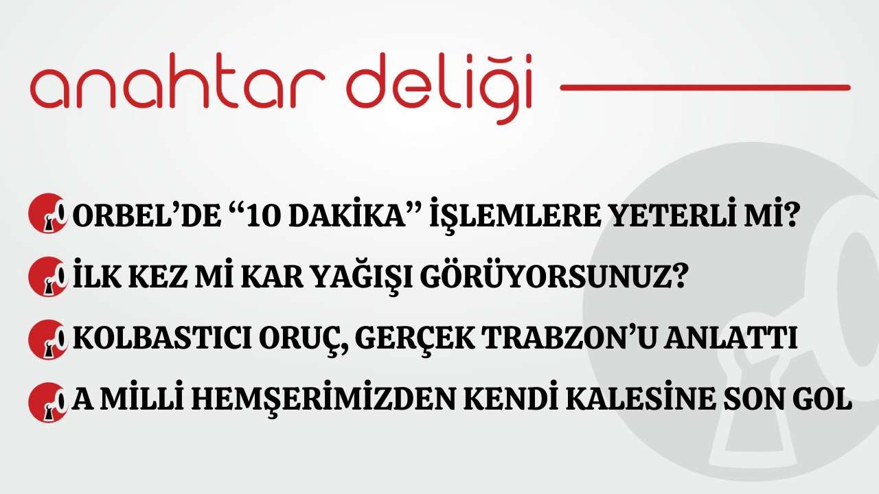 Anahtar Deliği 30.12.2025 - İlk kez mi kar yağışı görüyorsunuz?