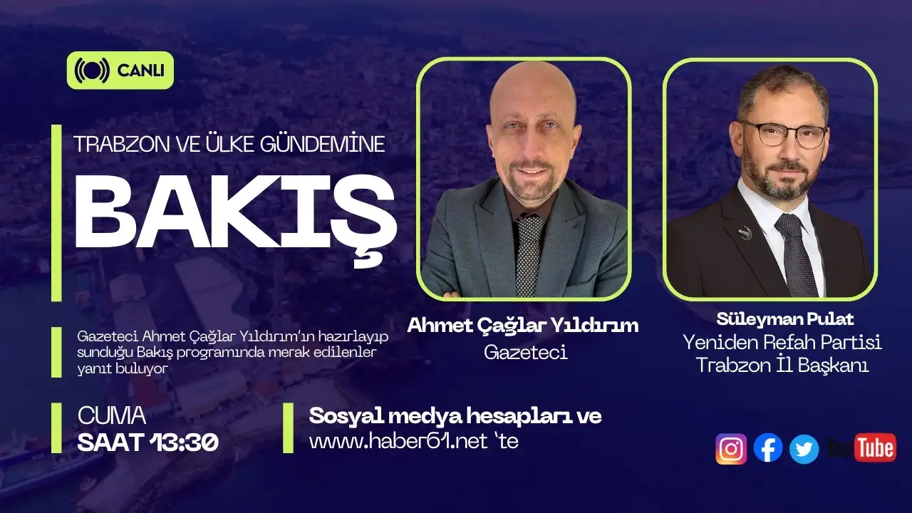 Trabzon ve ülke gündemi Bakış programı ile Haber61TV ekranların'da!