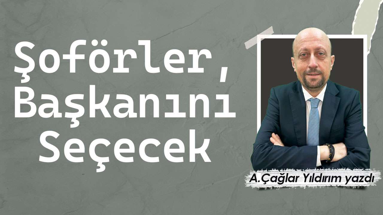 Şoförler, Başkanını Seçecek