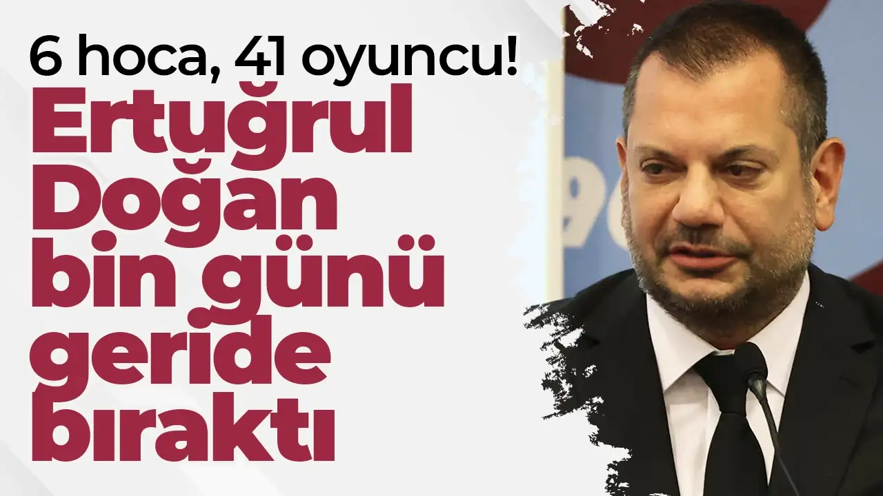 Ertuğrul Doğan, bin günü geride bıraktı: 6 hoca, 41 oyuncu