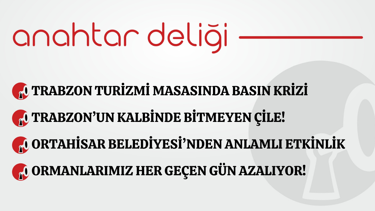 Anahtar Deliği 10.01.2026 -Trabzon turizmi masasında basın krizi