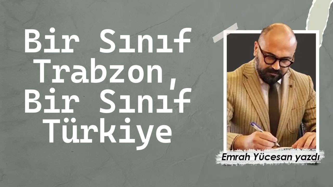 Bir Sınıf Trabzon, Bir Sınıf Türkiye