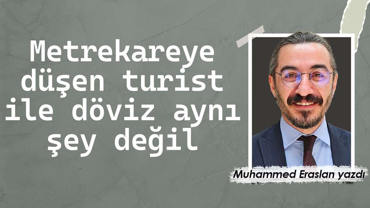 Metrekareye düşen turist ile döviz aynı şey değil