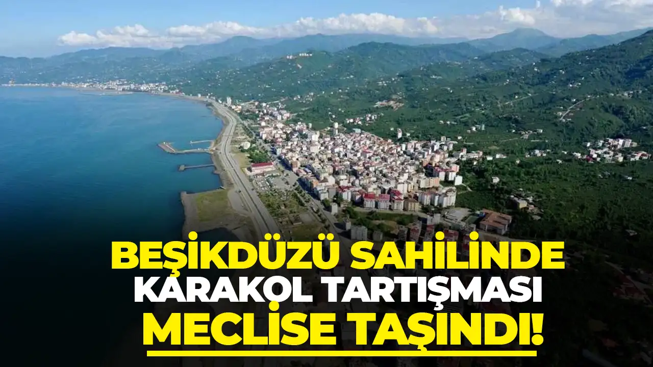 Beşikdüzü Sahilinde karakol tartışması meclise taşındı