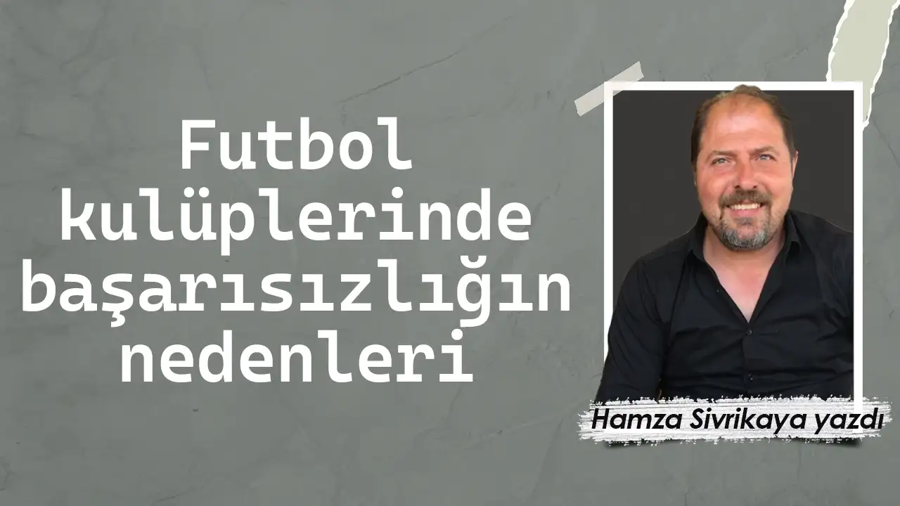 Futbol kulüplerinde başarısızlığın nedenleri