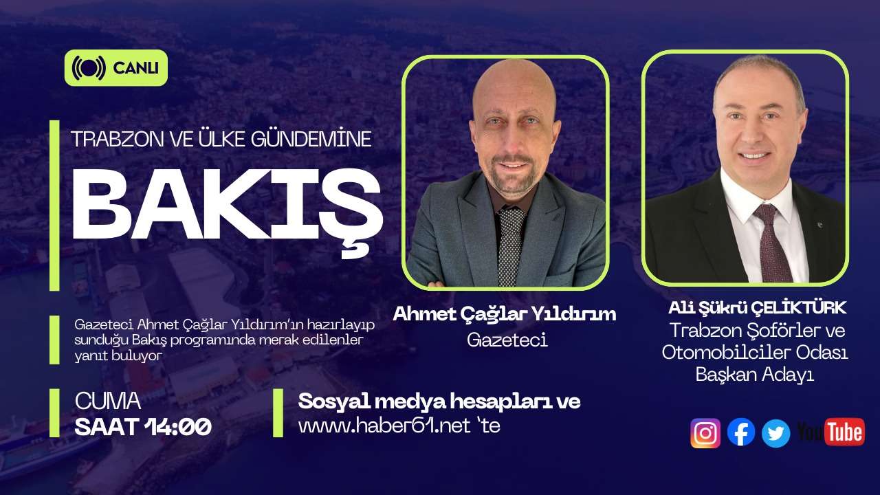 Trabzon ve ülke gündemi Bakış programı ile Haber61TV ekranların'da!