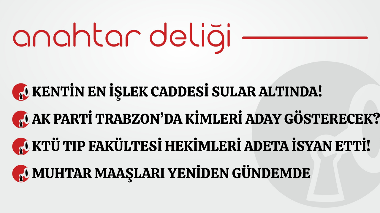 Anahtar Deliği 17.01.2026 - Kentin en işlek caddesi sular altında!
