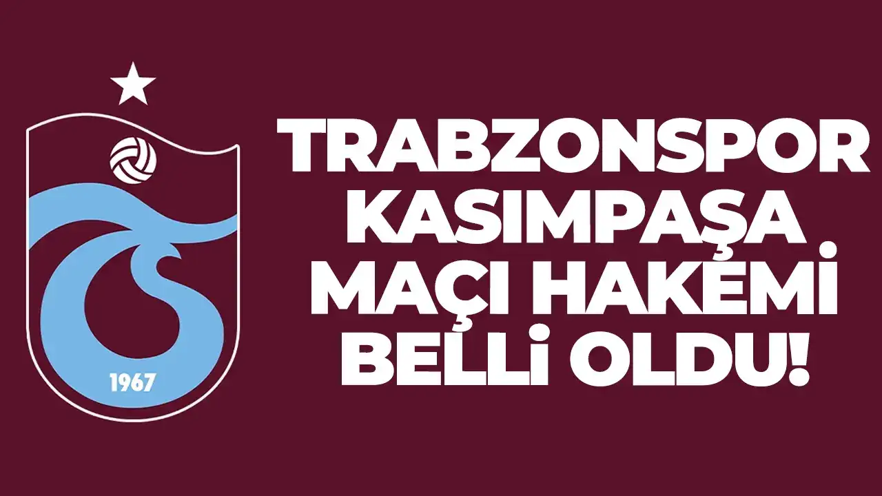 Trabzonspor- Kasımpaşa maçı hakemi belli oldu
