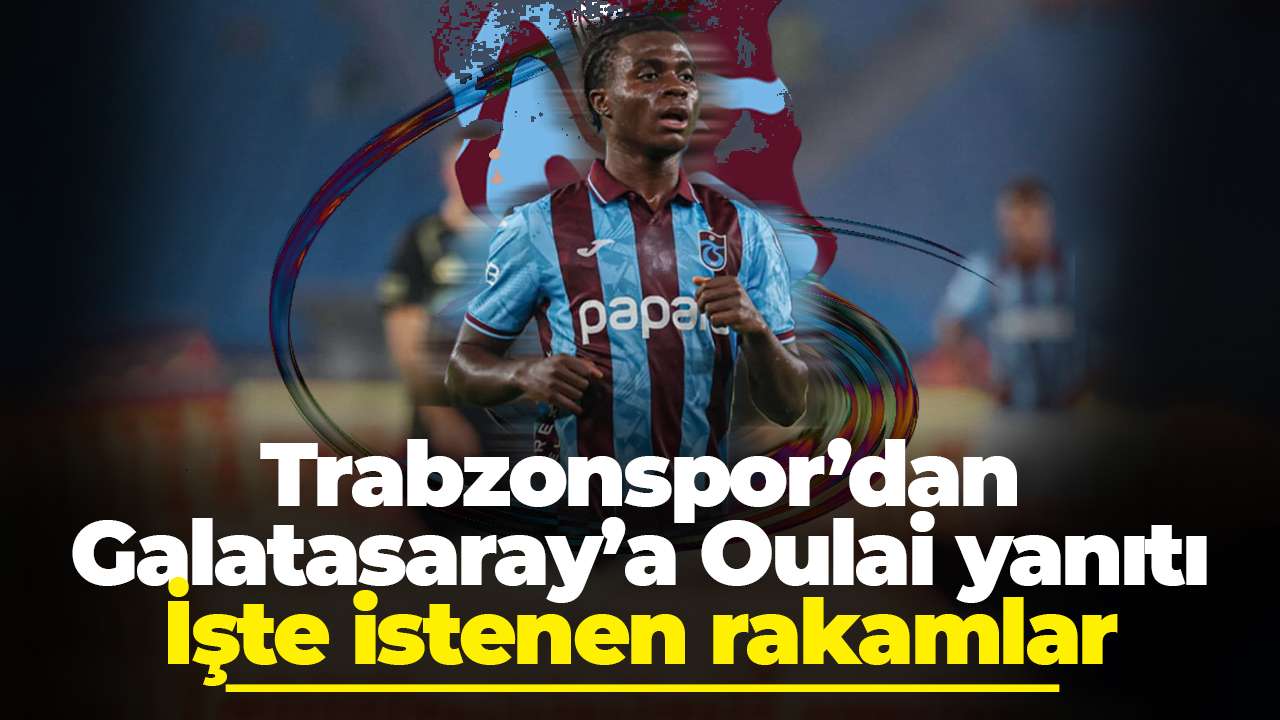 Trabzonspor’dan Galatasaray’a Oulai yanıtı: İşte istenen rakamlar