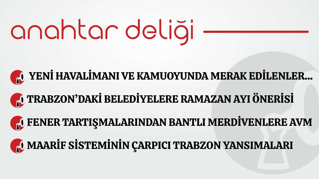 Anahtar Deliği 23.01.2026- Yeni havalimanı ve kamuoyunda merak edilenler...
