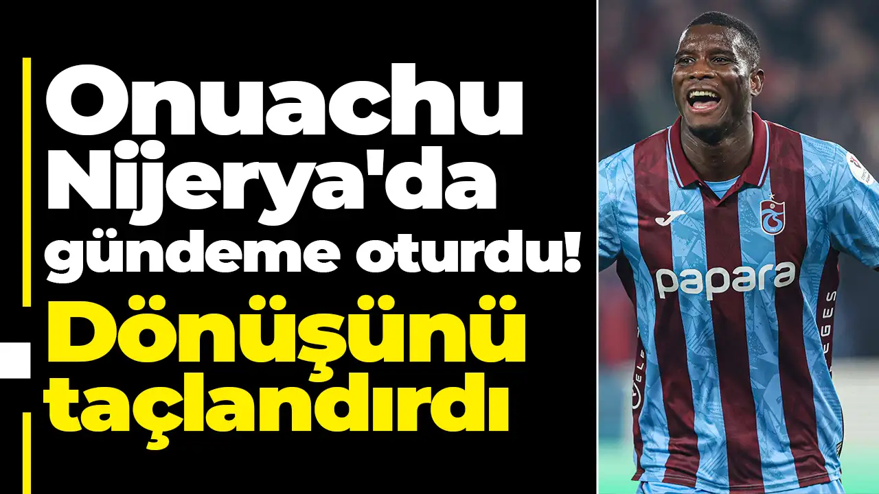 Onuachu Nijerya'da gündeme oturdu: Dönüşünü taçlandırdı