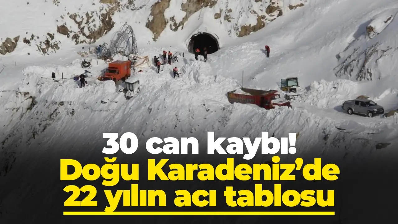 Doğu Karadeniz’de 22 yılın acı tablosu: 30 can kaybı