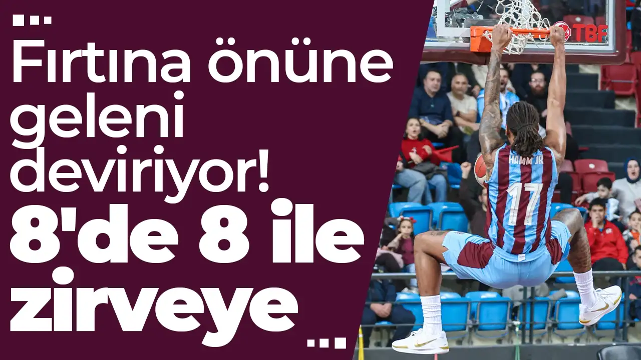 Fırtına önüne geleni deviriyor: 8'de 8 ile zirveye