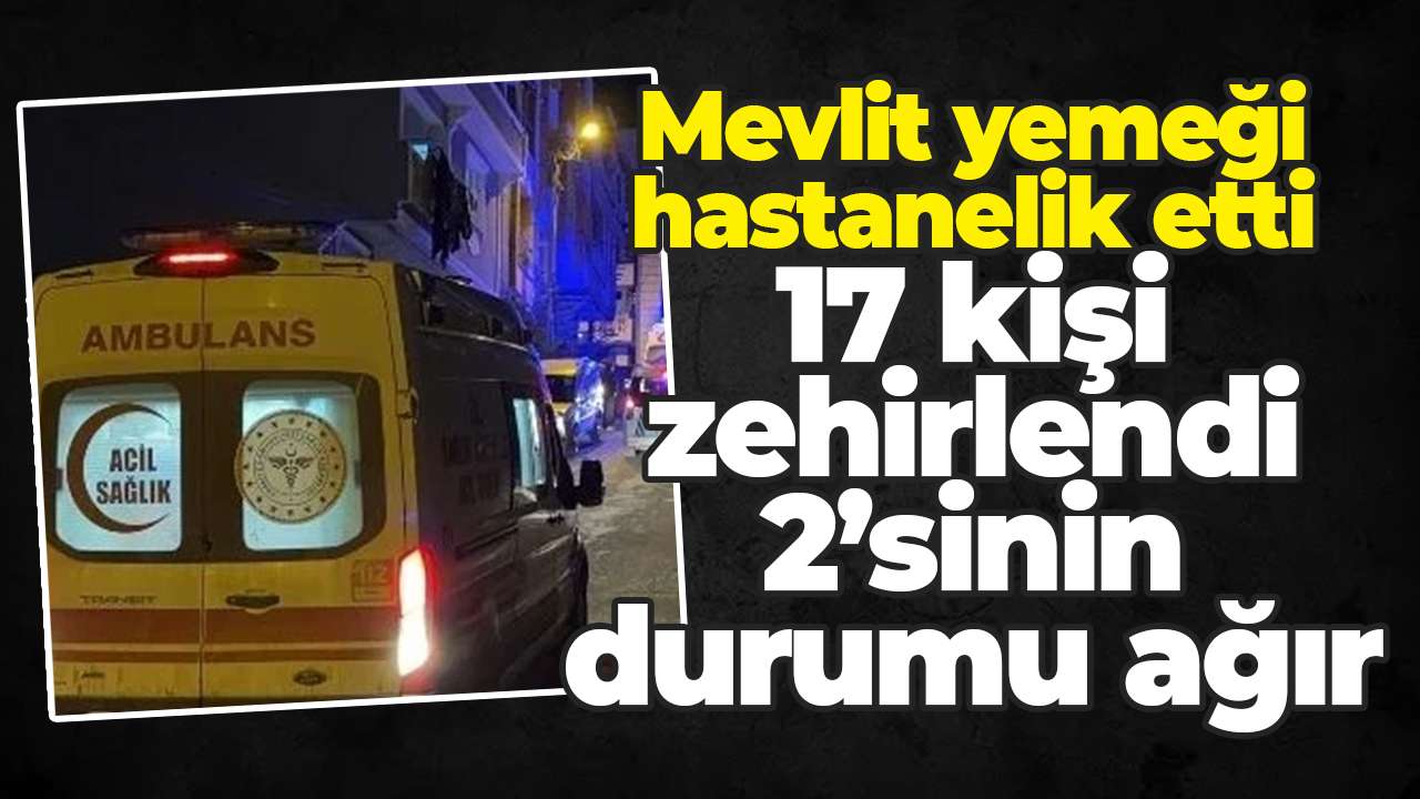 Mevlit yemeği hastanelik etti: 17 kişi tavuklu pilavdan zehirlendi, 2’sinin durumu ağır