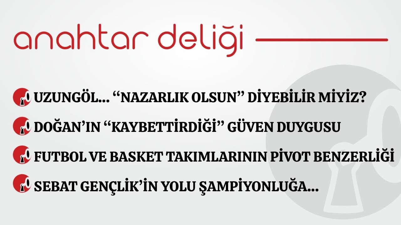 Anahtar Deliği 27.01.2026 - Doğan’ın “Kaybettirdiği” güven duygusu