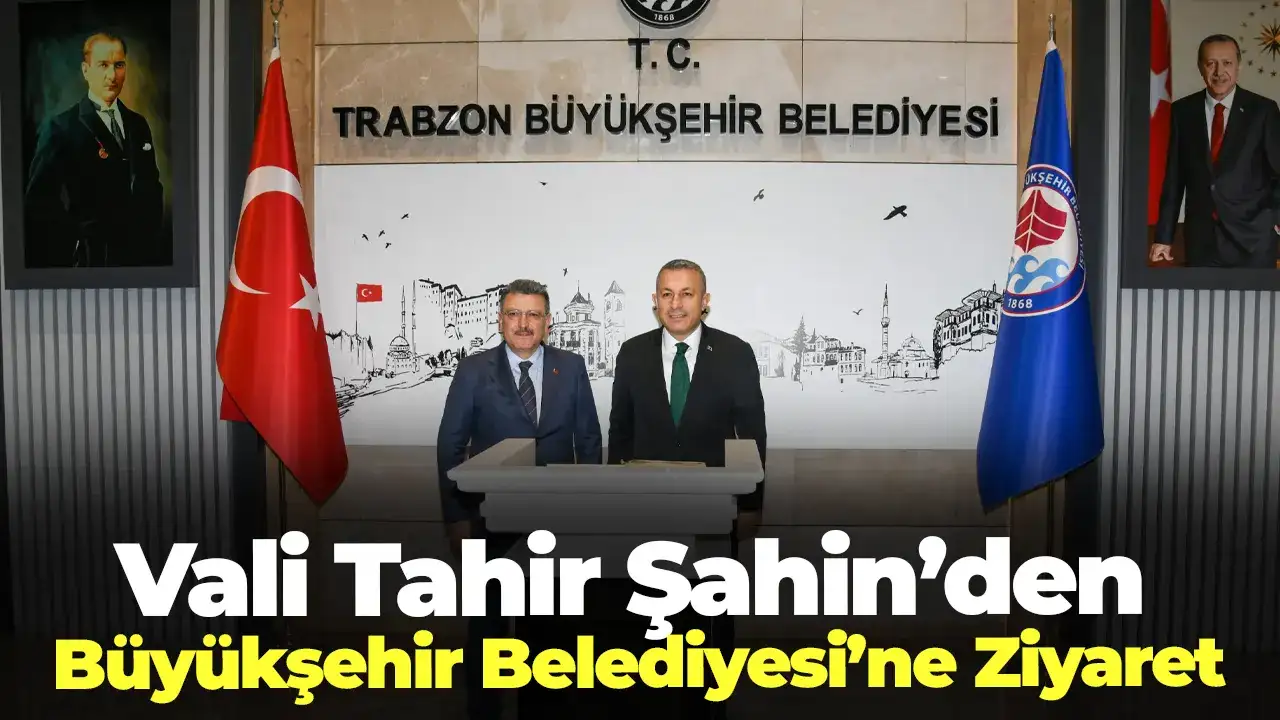 Vali Tahir Şahin’den Büyükşehir Belediyesi’ne ziyaret