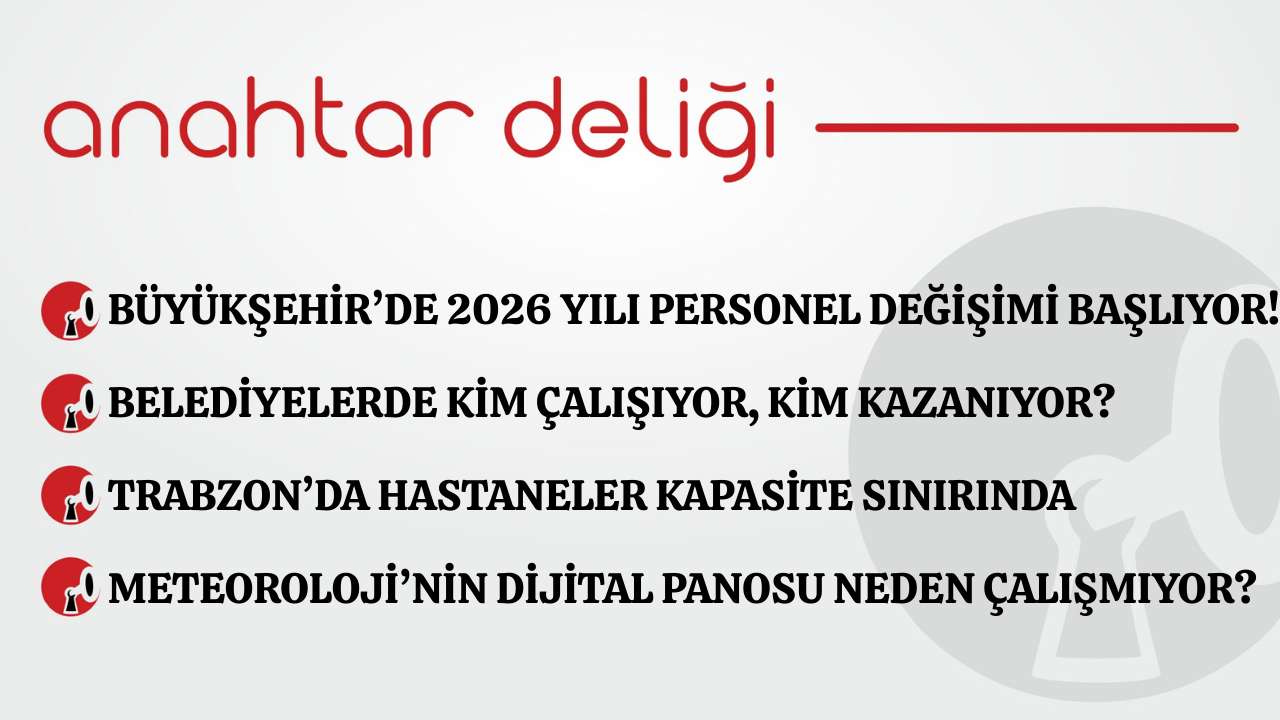 Anahtar Deliği 28.01.2026 - Büyükşehir’de 2026 yılı personel değişimi başlıyor!