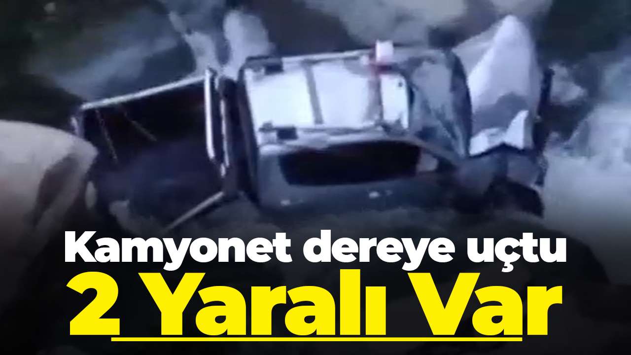 Kamyonet dereye uçtu: Sürücü kendi imkanlarıyla yardım çağırdı