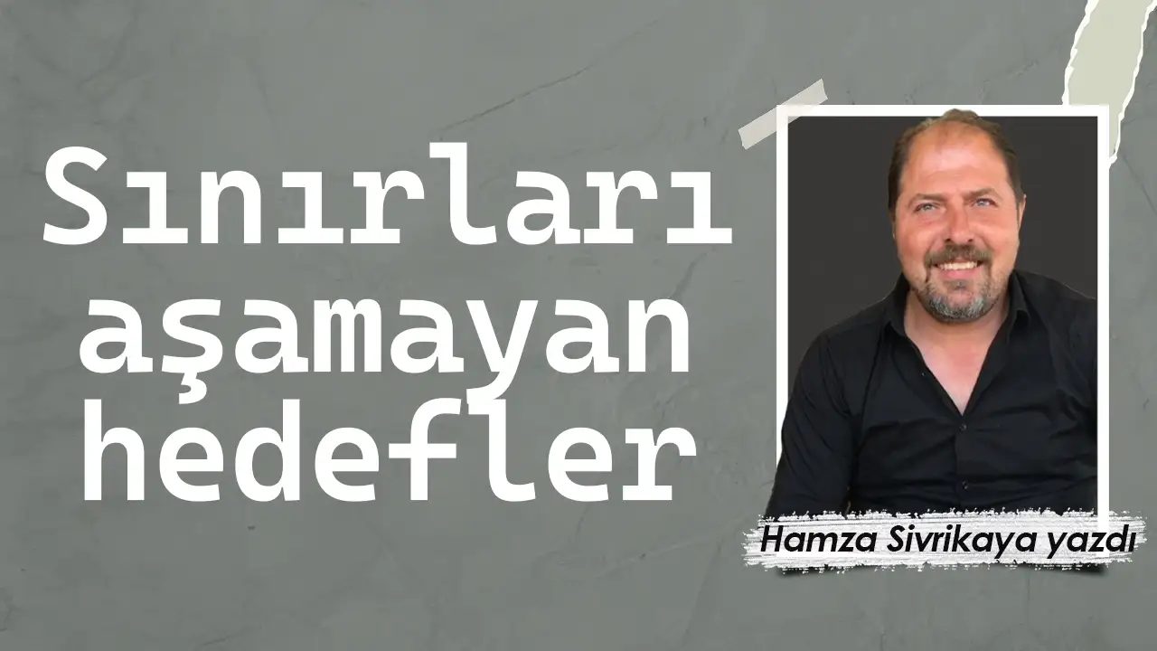 Sınırları aşamayan hedefler