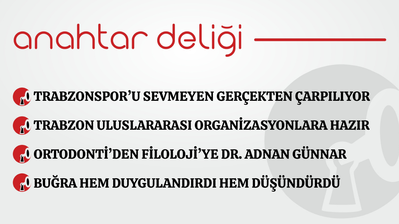 Anahtar Deliği 30.01.2026 Trabzonspor’u sevmeyen gerçekten çarpılıyor
