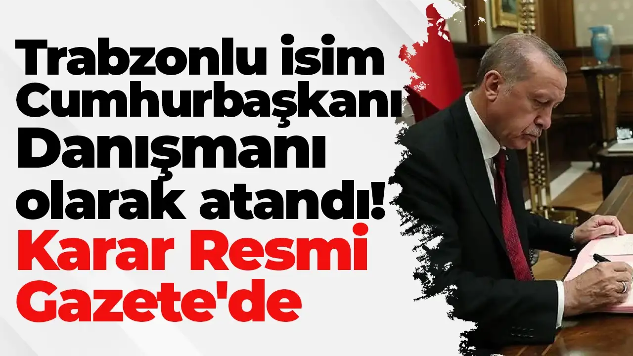 Trabzonlu isim Cumhurbaşkanı Danışmanı olarak atandı: Karar Resmi Gazete'de (Hasan Suver kimdir?)