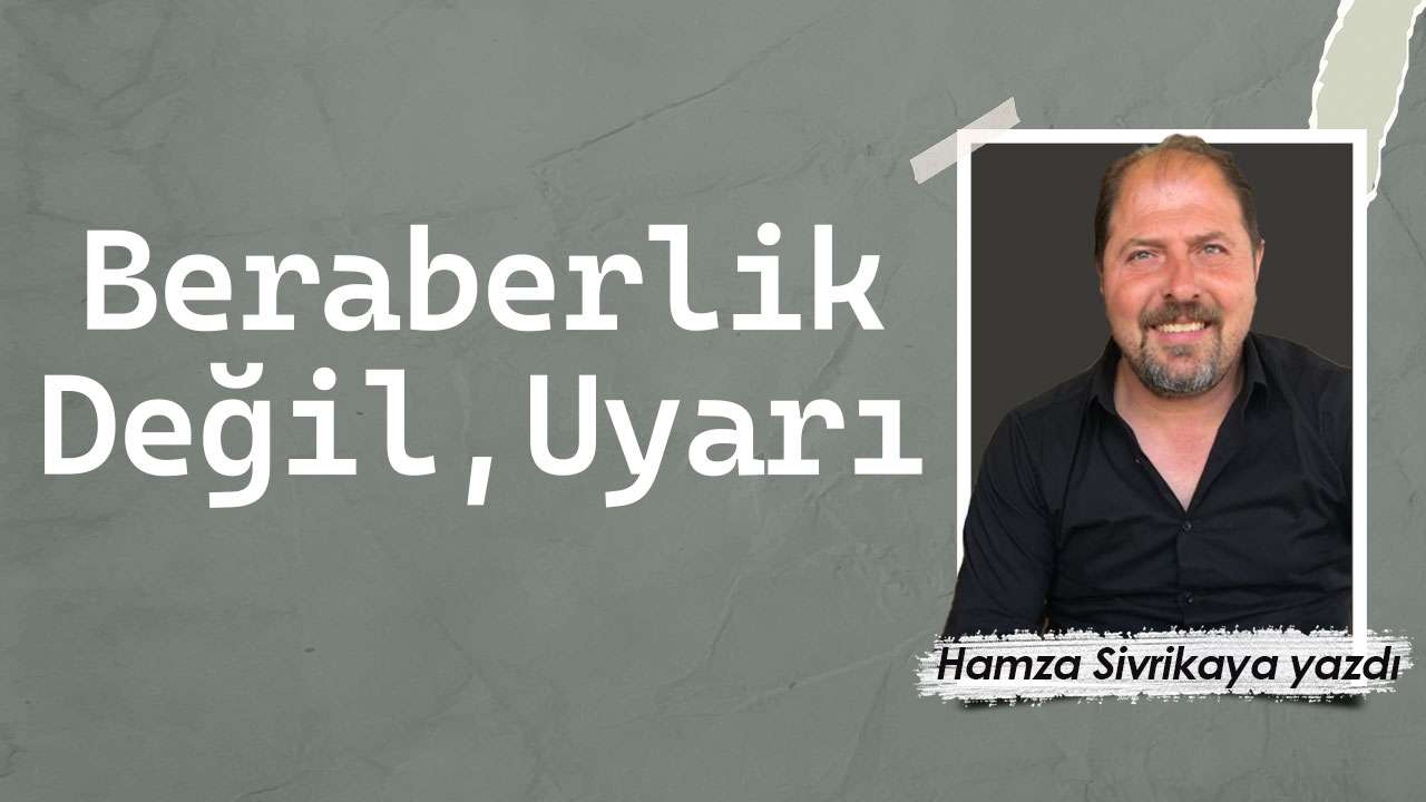 Beraberlik Değil, Uyarı