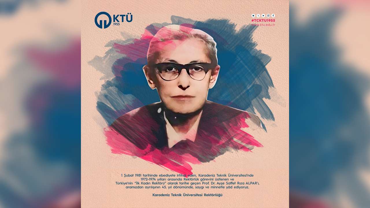 KTÜ’den anlamlı anma: Türkiye’nin ilk kadın rektörü Prof. Dr. Ayşe Saffet Rıza Alpar unutulmadı