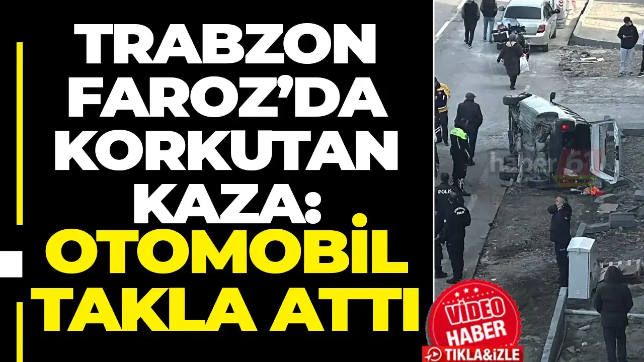 Trabzon Faroz’da korkutan kaza: Otomobil takla attı