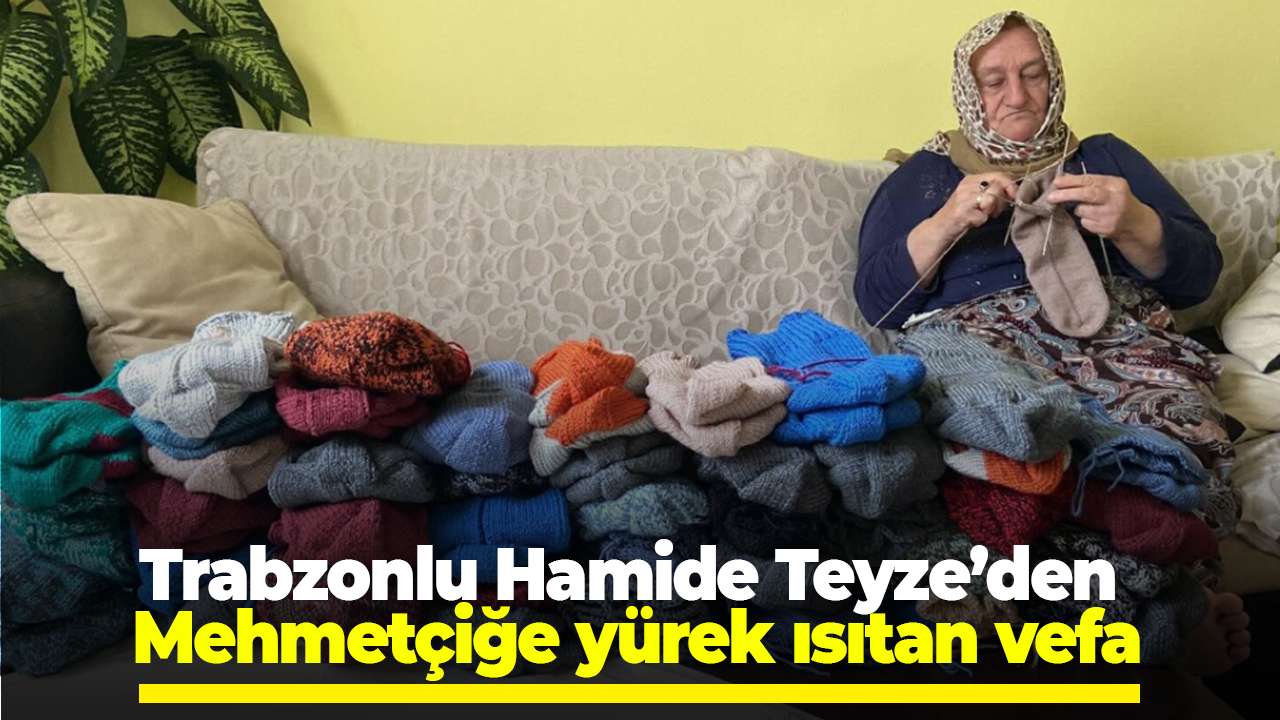 Trabzonlu Hamide Teyze’den Mehmetçiğe yürek ısıtan vefa
