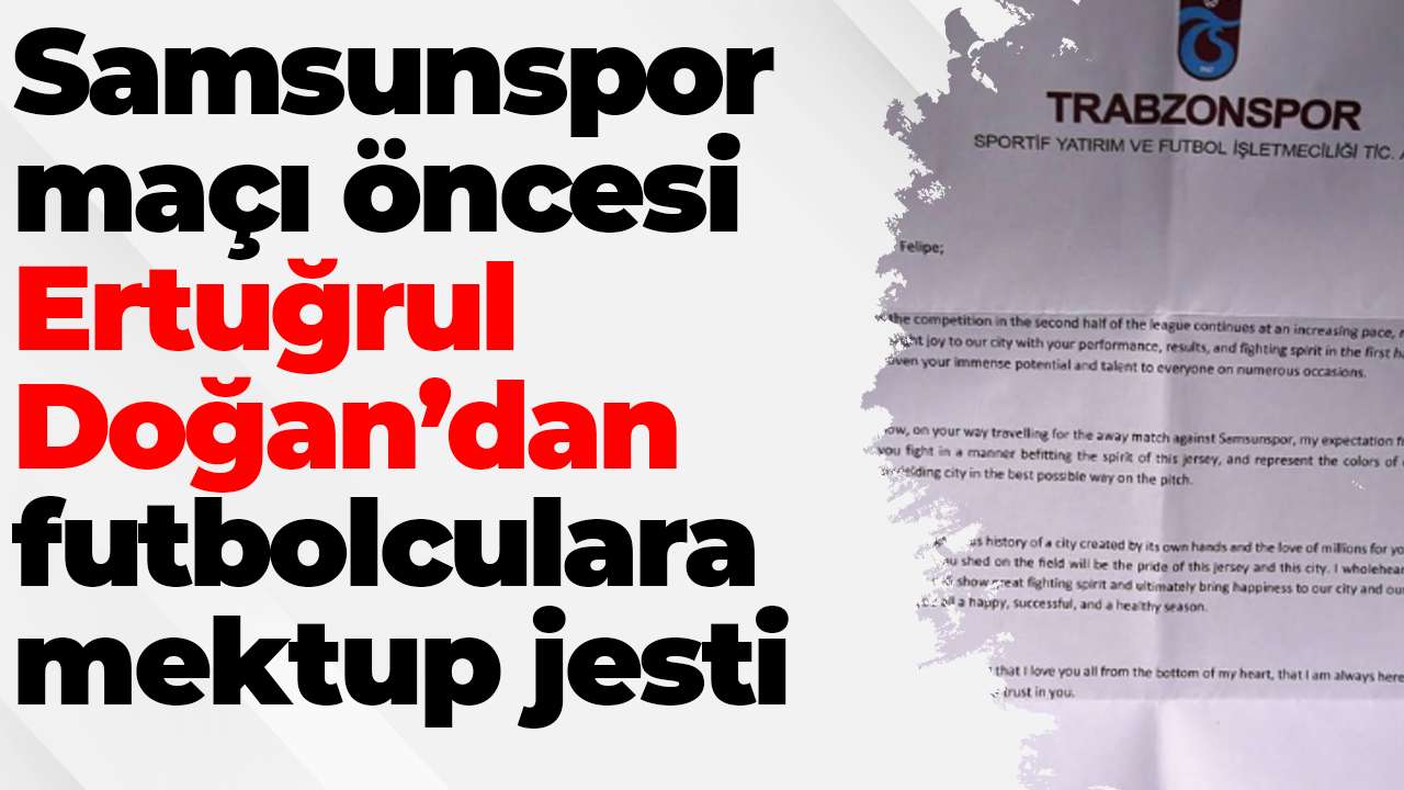 Samsunspor maçı öncesi Ertuğrul Doğan’dan futbolculara mektup jesti