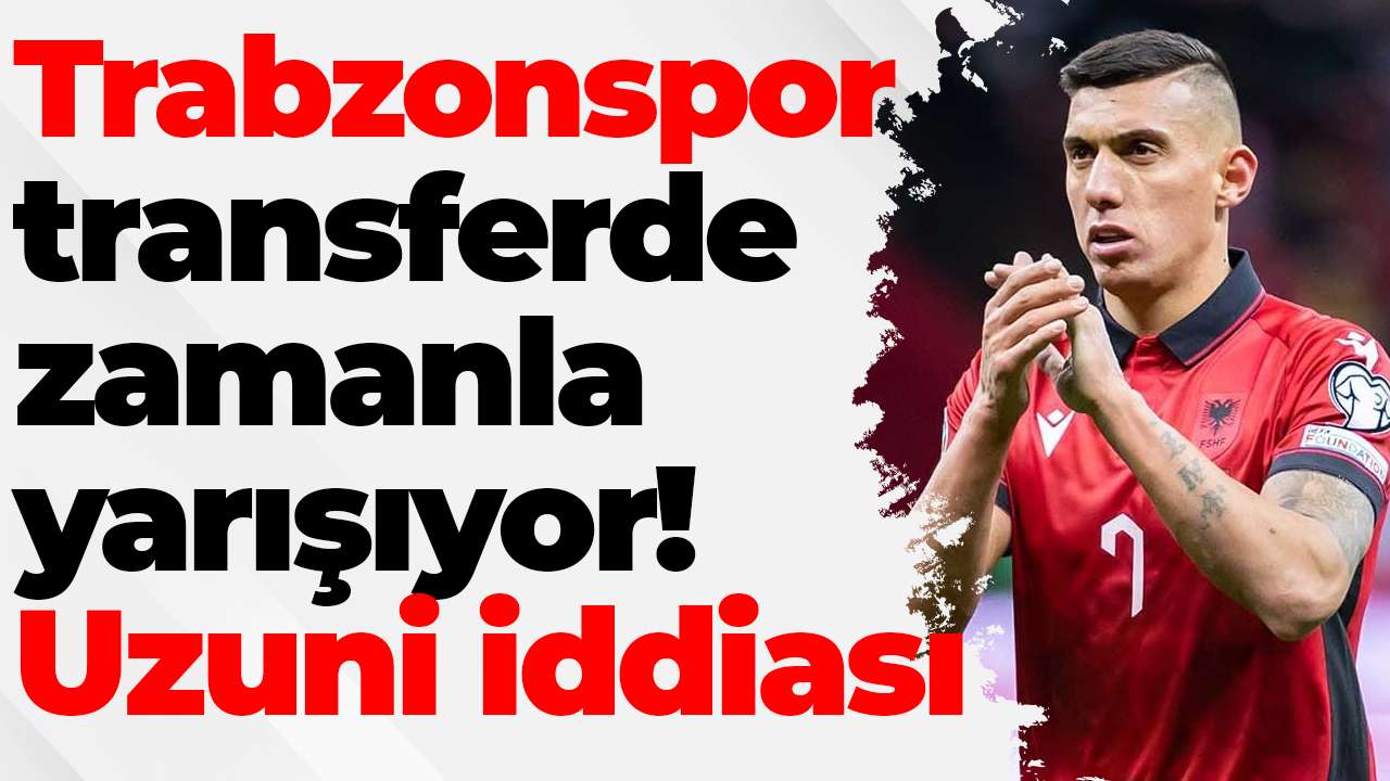 Trabzonspor transferde zamanla yarışıyor! Uzuni iddiası