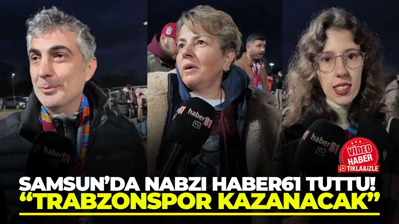 Trabzonspor-Samsunspor maçı öncesi nabzı Haber61 tuttu! “Trabzonspor kazanacak”