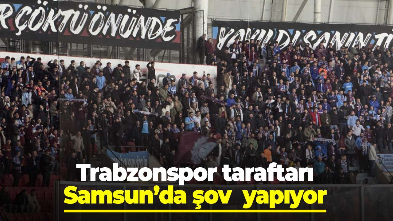 Trabzonspor taraftarı Samsunspor deplasmanında tribünü doldurdu