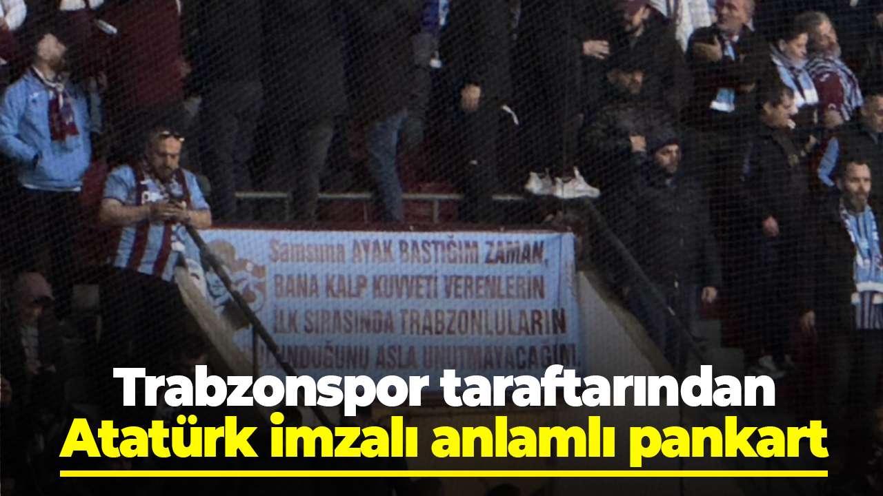 Trabzonspor taraftarından Samsun’da Atatürk İmzalı anlamlı pankart