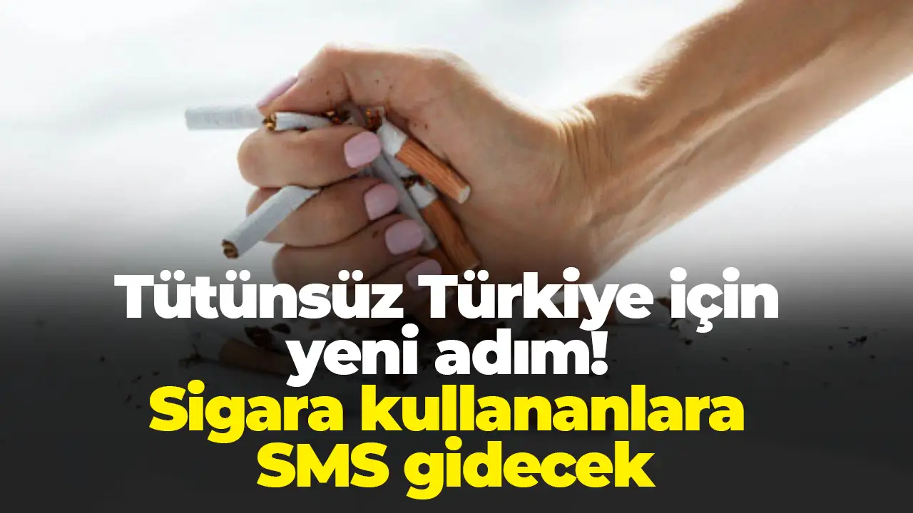 Tütünsüz Türkiye için yeni adım: Sigara kullananlara SMS gidecek