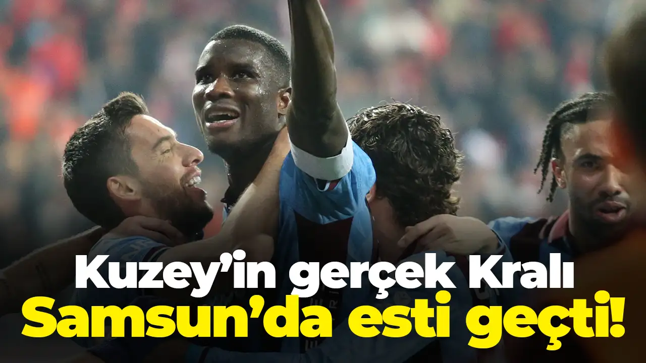 Kuzeyin gerçek Kralı Samsun’da esti geçti! İşte Trabzonspor işte galibiyet