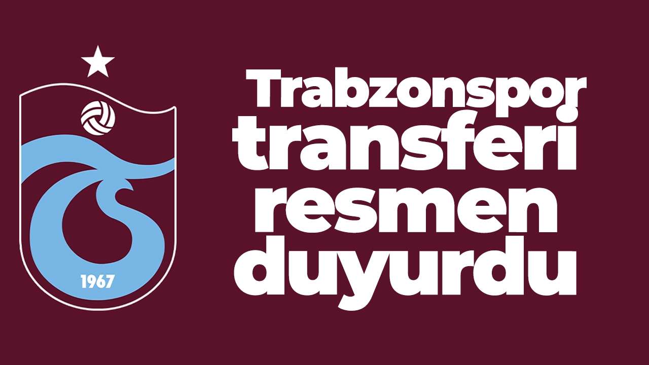 Trabzonspor transferi resmen duyurdu