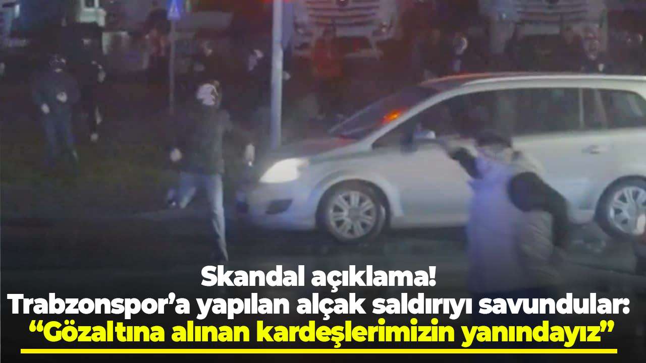 Skandal açıklama! Trabzonspor’a yapılan alçak saldırıyı savundular: “Kardeşlerimizin yanındayız!”